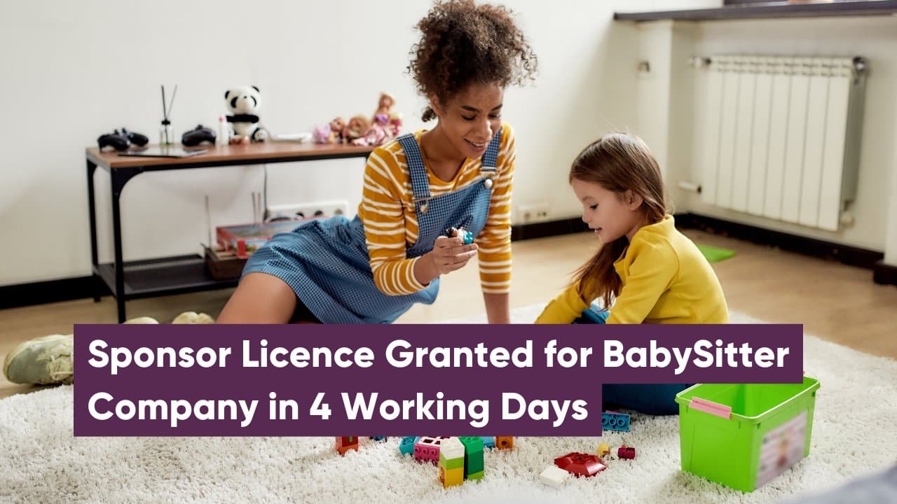 Sponsor Licence Granted for BabySitter Company in 4 Working Days With Nara Solicitors