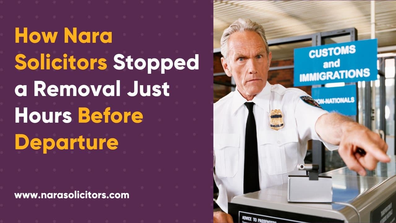 Saved Just in Time - How Nara Solicitors Stopped a Removal Just Hours Before Departure