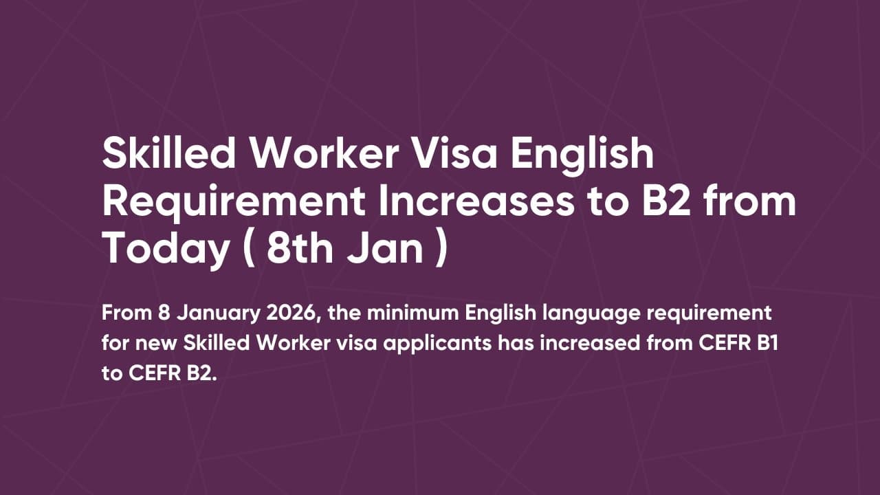 Skilled Worker Visa English Requirement Increases to B2 from Today ( 8th Jan )