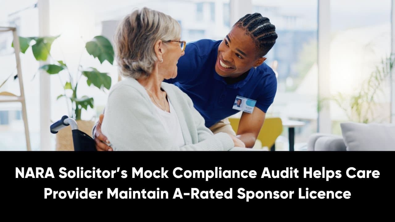 NARA Solicitor’s Mock Compliance Audit Helps Care Provider Maintain A-Rated Sponsor Licence