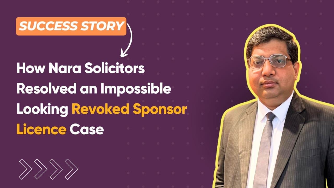 How Nara Solicitors Resolved an Impossible Looking Revoked Sponsor Licence Case