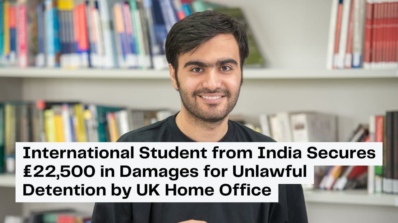 International Student from India Secures £22,500 in Damages for Unlawful Detention by UK Home Office