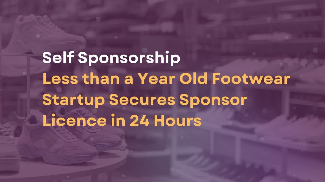 Self Sponsorship – Less than a Year Old Footwear Startup Secures Sponsor Licence in 24 Hours