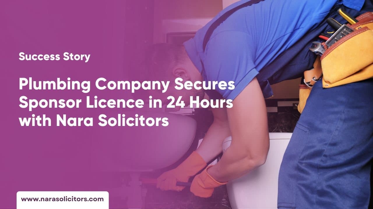 Plumbing Company Secures Sponsor Licence within 12 Hours with Nara Solicitors
