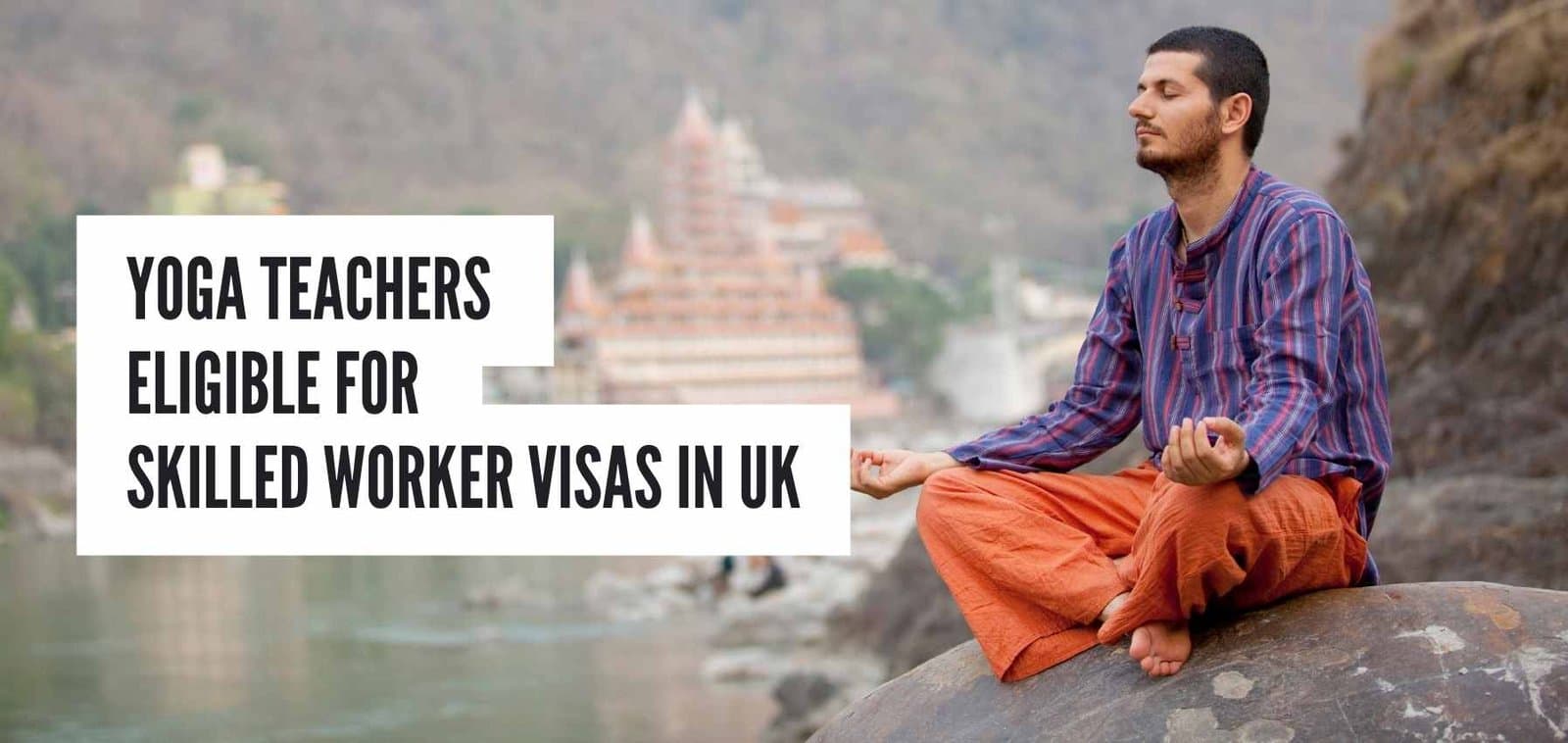 YOGA Teachers Welcomed to the UK: Eligible for Skilled Worker Visas UK